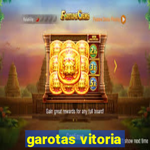 garotas vitoria